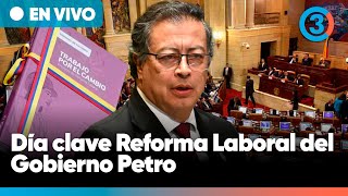 Día clave Reforma Laboral del Gobierno Petro  Debate en Plenaria de Cámara de Representantes  LIVE [upl. by Anha]