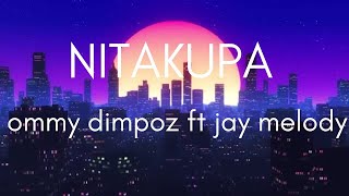 ommy dimpoz ft jay melody nitakupa audio lyrics [upl. by Cilla]