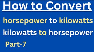 How to convert horsepower to kilowatts  kilowatts to horsepower  Unit Conversion Part7 [upl. by Tavia]