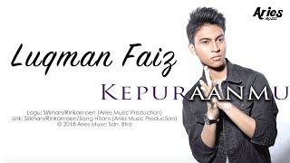 Luqman Faiz  Kepuraanmu Official Lyric Video [upl. by Tannenwald596]