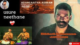 Adangaatha asuran  usure neethane song  Siththarth Pirathith Nadhaswaram [upl. by Trakas]