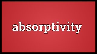 Absorptivity Meaning [upl. by Aij]