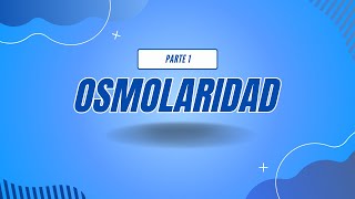 OSMOLARIDAD  PARTE 1 [upl. by Erida]