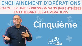 Calculer une expression sans parenthèses en utilisant les 4 opérations  5ème [upl. by Lal]