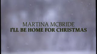 Martina McBride  Ill Be Home for Christmas Official Lyric Video  Christmas Songs [upl. by Yeuh]