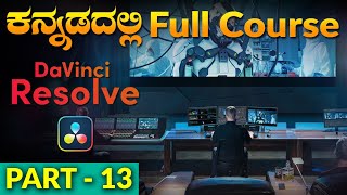 Davinci resolve in Kannada  Full editing course Part 13 [upl. by Ahsienak802]