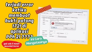 Cara mengatasi error ketika membuat bukti potong A1 1721 di aplikasi PPh 21 [upl. by Ybhsa]