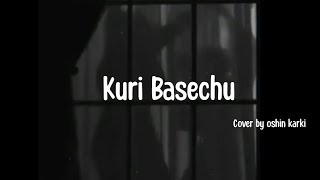 Kuri basechu  cover by Oshin karki Mero Aasu Timro MuskanMili Indra Dhanusa Bani [upl. by Fontes]