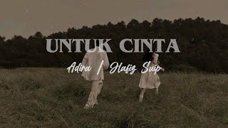 Untuk Cinta  Adira dan Hafiz Suip lirik [upl. by Templa604]