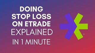 How To Do A Stop Loss On Etrade 2024 [upl. by Madelle150]