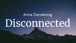 Disconnected  Anna Clendening  FULL SONG LYRICS [upl. by Netsrejk334]