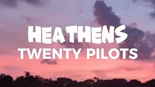 twenty one pilots  Heathens Lyrics [upl. by Charleen526]