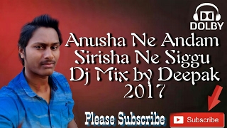 Anusha Ni Andam Sirisha Ni Siggu Song vr Sairat mix by dj Deepak New 2017 [upl. by Eemaj]