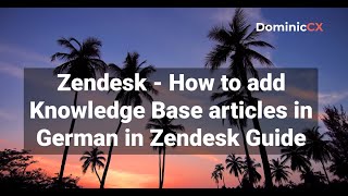 Zendesk How to add Knowledge Base articles in German in Zendesk Guide [upl. by Ligriv]