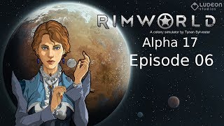 Rimworld Alpha 17  Ep 6  A Promising Chef  Rich Explorer Cassandra Classic [upl. by Tedman]