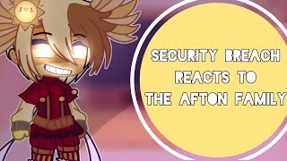 Security Breach Reacts to The Afton Family  Gacha Club  FNAF [upl. by Malena]