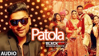 Patola AUDIO Song  Blackmail  Irrfan Khan  Kirti Kulhari  Guru Randhawa [upl. by Senzer689]