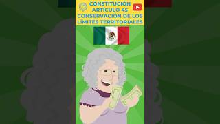 MÉXICO  CONSTITUCIÓN  ARTÍCULO 45  CONSERVACIÓN DE LOS LÍMITES TERRITORIALES EstoEsLoQueSomos [upl. by Carothers605]