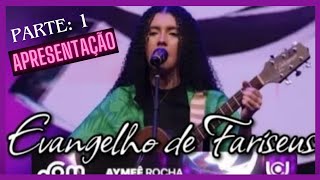 Evangelho de FariseusMúsica de Aymeê Rocha Parte 1  Apresentação [upl. by Selmner508]