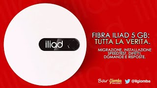 Fibra Iliad 5 GB TUTTA LA VERITA Migrazione Installazione Speedtest Domande e Risposte [upl. by Tavi811]