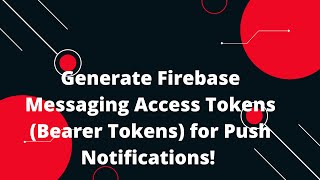 🚀 Generate Firebase Messaging Access Tokens Bearer Tokens for Push Notifications 📲 [upl. by Ennoval]