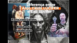 Diferença entre O Anjo Caído LÚCIFER e Exu Lúcifer  Pacto com Lúcifer na Kimbanda Luciferiana [upl. by Joellyn]