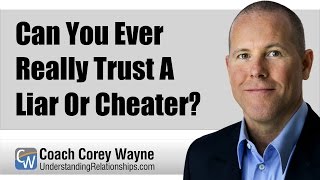 Can You Ever Really Trust A Liar or Cheater [upl. by Analah]