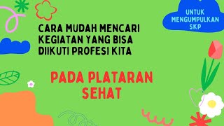 Cara Mencari Kegiatan Pada Plataran Sehat Sesuai dengan Profesi masingmasing [upl. by Hanford]