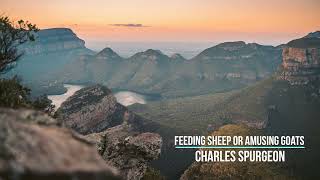 Feeding Sheep or Amusing Goats by Charles Spurgeon [upl. by Gnous819]