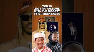 The Top 10 Rap Albums of 2024 with The BIGGEST First Week Sales‼️🔥 shorts travisscott kanyewest [upl. by Bonnice]