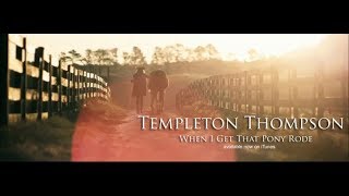 Templeton Thompson quotWhen I Get That Pony Rodequot Official Music Video [upl. by Weibel]