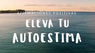 SUBE TU AUTOESTIMA Afirmaciones Positivas Subliminales  Ten Motivación Amor Propio y Confianza [upl. by Hultgren]