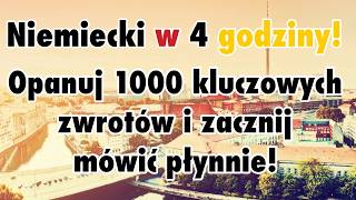 Niemiecki w 4 godziny Opanuj 1000 kluczowych zwrotów i zacznij mówić płynnie [upl. by Griffis129]