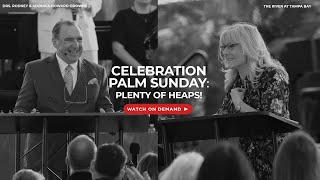 Celebration Palm Sunday  Plenty of Heaps  The Main Event  The River Church [upl. by Hsemin]