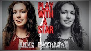 ANNE HATHAWAY  PLAY WITH A STAR showstudio122 [upl. by Uriel]