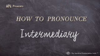 How to Pronounce Intermediary Real Life Examples [upl. by Cul955]