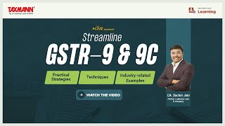 Taxmanns Live Webinar  Streamline GSTR9 amp 9C [upl. by Nybbor425]