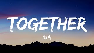 Sia  Together Lyrics [upl. by Quintana459]