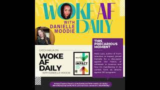 Listen to Malia Lazu On The Woke AF Daily Podcast with Danielle Moodie This Precarious Moment [upl. by Knox792]