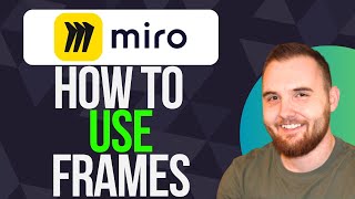 How to Use Frames in Miro 2024 [upl. by Eynenihc]