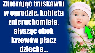 Zbierając truskawki w ogrodzie kobieta znieruchomiała słysząc obok krzewów płacz dziecka [upl. by Deer]