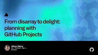 From disarray to delight planning with GitHub Projects  Universe 2022 [upl. by Meyeroff781]