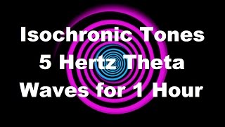 Isochronic Tones 5 Hertz Theta Waves for 1 Hour [upl. by Lucic]