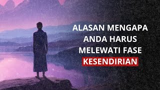 Alasan mengapa anda harus melewati kesendirian [upl. by Ardy]