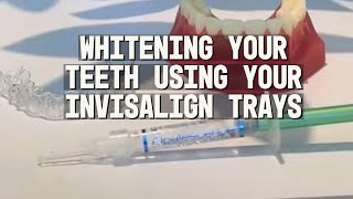 How To Whiten Your Teeth With Your Invisalign Trays [upl. by Martsen127]