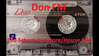 Don FM  Old School HardcoreHouse Mix  1994 [upl. by Noma233]