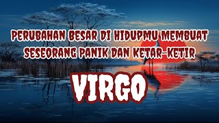 😱Virgo😱Perubahan Besar Di Hidupmu Membuat Seseorang Panik Dan KatarKetir 😲🫣 [upl. by Tayyebeb413]