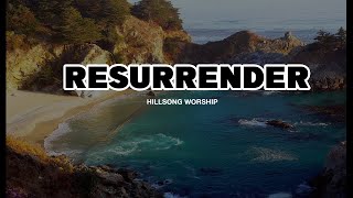 Resurrender 30 MINUTES AUDIO LOOP BY HILLSONG WORSHIP [upl. by Noitna]