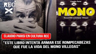 quotEste libro intenta armar ese rompecabezas que fue la vida del Mono Villegasquot [upl. by Stila]