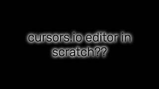 cursors io editor in scratch [upl. by Ecirtahs]